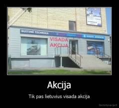 Akcija - Tik pas lietuvius visada akcija