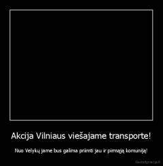 Akcija Vilniaus viešajame transporte! - Nuo Velykų jame bus galima priimti jau ir pirmąją komuniją!