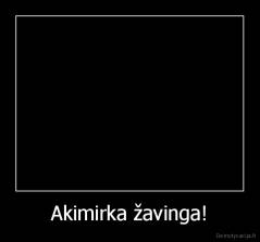 Akimirka žavinga! - 