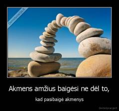 Akmens amžius baigėsi ne dėl to, - kad pasibaigė akmenys