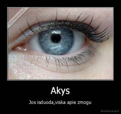 Akys - Jos isduoda,viska apie zmogu