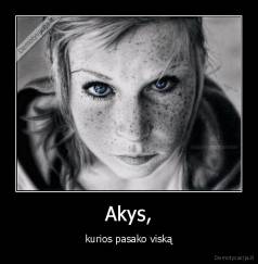 Akys, - kurios pasako viską
