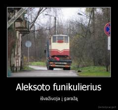 Aleksoto funikulierius - išvažiuoja į garažą