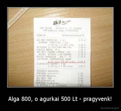 Alga 800, o agurkai 500 Lt - pragyvenk! - 