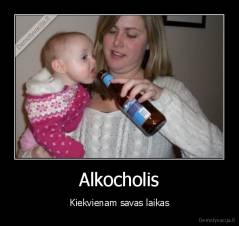 Alkocholis - Kiekvienam savas laikas