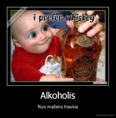 Alkoholis - Nuo mažens traukia