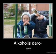 Alkoholis daro- -  savo