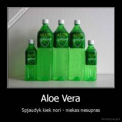Aloe Vera - Spjaudyk kiek nori - niekas nesupras