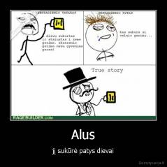 Alus - jį sukūrė patys dievai
