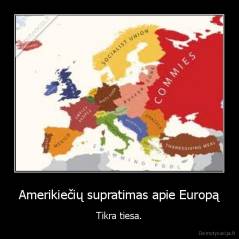 Amerikiečių supratimas apie Europą - Tikra tiesa.