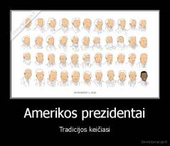 Amerikos prezidentai - Tradicijos keičiasi