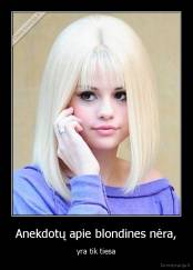 Anekdotų apie blondines nėra, - yra tik tiesa