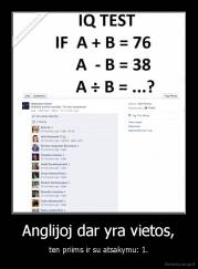 Anglijoj dar yra vietos, - ten priims ir su atsakymu: 1.