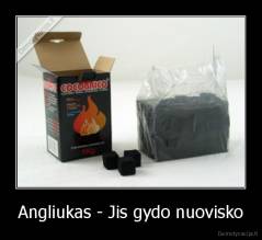 Angliukas - Jis gydo nuovisko - 
