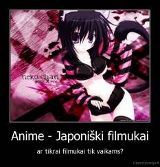 Anime - Japoniški filmukai - ar tikrai filmukai tik vaikams?