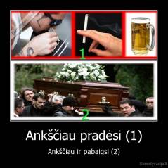 Ankščiau pradėsi (1) - Ankščiau ir pabaigsi (2)