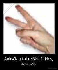 Anksčiau tai reiškė žirkles, - dabar- parūkyt