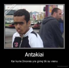 Antakiai - Kai kurie žmonės yra gimę tik su vienu