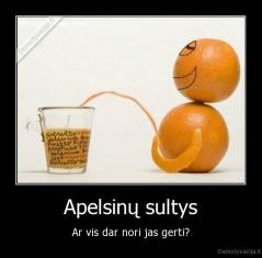 Apelsinų sultys - Ar vis dar nori jas gerti?