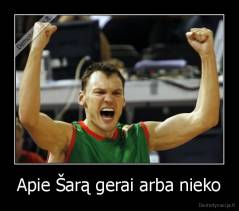 Apie Šarą gerai arba nieko - 