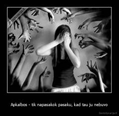 Apkalbos - tik napasakok pasaku, kad tau ju nebuvo - 