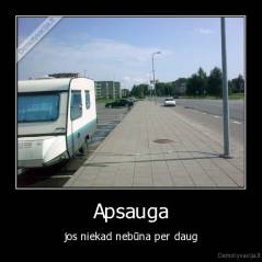 Apsauga - jos niekad nebūna per daug