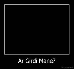 Ar Girdi Mane? - 