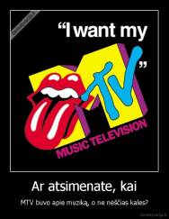 Ar atsimenate, kai - MTV buvo apie muziką, o ne nėščias kales?