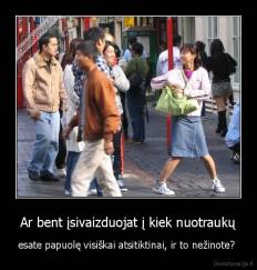 Ar bent įsivaizduojat į kiek nuotraukų - esate papuolę visiškai atsitiktinai, ir to nežinote? 