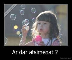 Ar dar atsimenat ?  - 