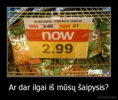Ar dar ilgai iš mūsų šaipysis? - 