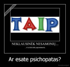 Ar esate psichopatas? - 