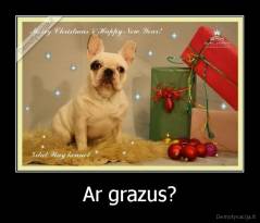 Ar grazus? - 