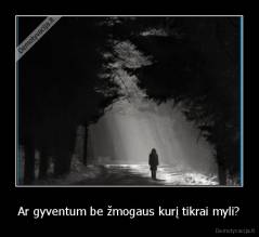 Ar gyventum be žmogaus kurį tikrai myli? - 