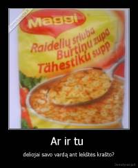 Ar ir tu  - deliojai savo vardą ant lekštės krašto?