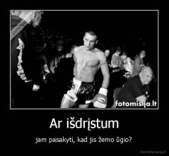 Ar išdrįstum - jam pasakyti, kad jis žemo ūgio?