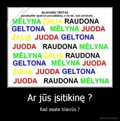 Ar jūs įsitikinę ? - Kad esate blaivūs ?