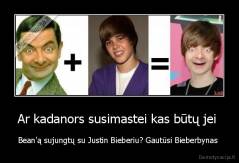 Ar kadanors susimastei kas būtų jei  - Bean'ą sujungtų su Justin Bieberiu? Gautūsi Bieberbynas 