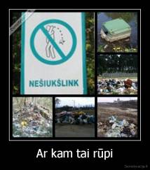 Ar kam tai rūpi - 