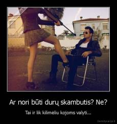 Ar nori būti durų skambutis? Ne? - Tai ir lik kilimėliu kojoms valyti...