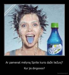 Ar pamenat mėlyną Sprite kuris dažė liežuvį? - Kur jis dingoooo?