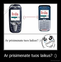 Ar prisimenate tuos laikus? :) - 