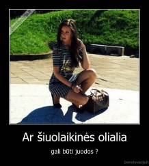 Ar šiuolaikinės olialia - gali būti juodos ?