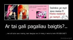 Ar tai gali pagaliau baigtis?.. - ...nes aš myliu savo mamą, man daugiau nei 10 metų ir nenoriu nieko PRISIEKINĖT!