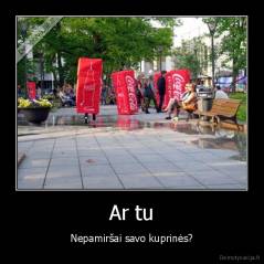 Ar tu - Nepamiršai savo kuprinės?