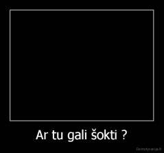 Ar tu gali šokti ? - 