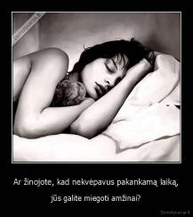 Ar žinojote, kad nekvėpavus pakankamą laiką, - jūs galite miegoti amžinai?