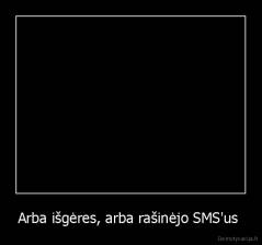 Arba išgėres, arba rašinėjo SMS'us  - 