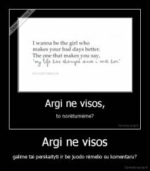 Argi ne visos - galime tai perskaityti ir be juodo rėmelio su komentaru?