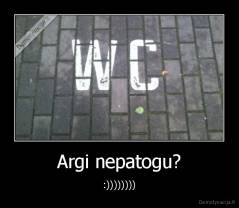 Argi nepatogu? - :))))))))